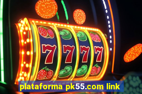 plataforma pk55.com link